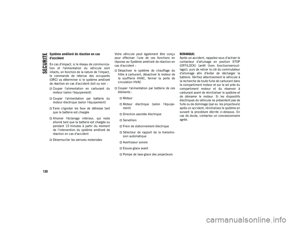 JEEP CHEROKEE 2020 Notice dentretien (in French) SECURITE
130
Système amélioré de réaction en cas
d'accident
En cas d'impact, si le réseau de communica-
tion et l'alimentation du véhicule sont
intacts, en fonction de la nat JEEP CHEROKEE 2020 Notice dentretien (in French) SECURITE
130
Système amélioré de réaction en cas
d'accident
En cas d'impact, si le réseau de communica-
tion et l'alimentation du véhicule sont
intacts, en fonction de la nat