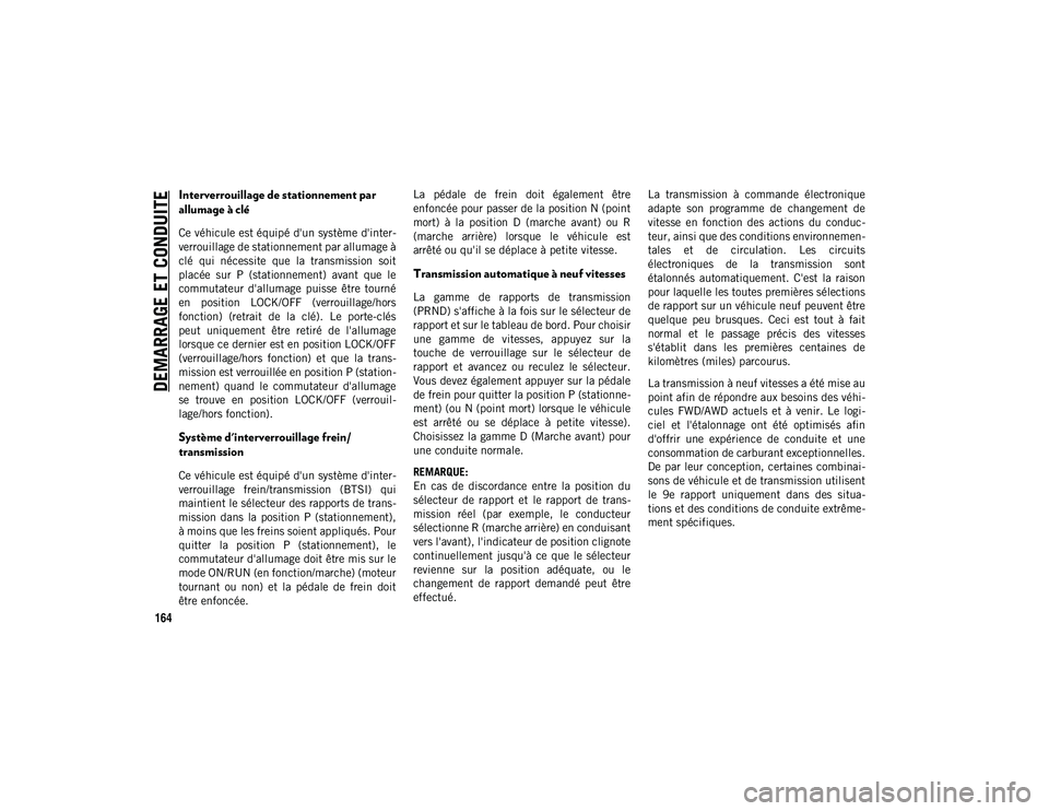 JEEP CHEROKEE 2020 Notice dentretien (in French) DEMARRAGE ET CONDUITE
164
Interverrouillage de stationnement par
allumage à clé
Ce véhicule est équipé d'un système d'inter-
verrouillage de stationnement par allumage à
clé qui né JEEP CHEROKEE 2020 Notice dentretien (in French) DEMARRAGE ET CONDUITE
164
Interverrouillage de stationnement par
allumage à clé
Ce véhicule est équipé d'un système d'inter-
verrouillage de stationnement par allumage à
clé qui né