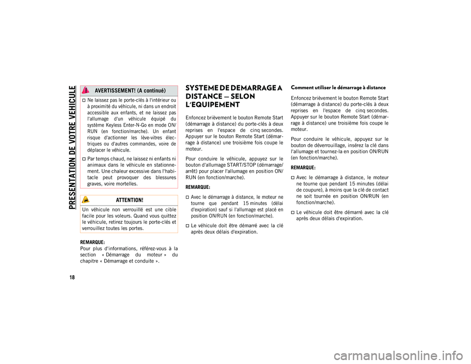 JEEP CHEROKEE 2020 Notice dentretien (in French) PRESENTATION DE VOTRE VEHICULE
18
REMARQUE:
Pour plus d'informations, référez-vous à la
section « Démarrage du moteur » du
chapitre « Démarrage et conduite ».
SYSTEME DE DEMARRAG JEEP CHEROKEE 2020 Notice dentretien (in French) PRESENTATION DE VOTRE VEHICULE
18
REMARQUE:
Pour plus d'informations, référez-vous à la
section « Démarrage du moteur » du
chapitre « Démarrage et conduite ».
SYSTEME DE DEMARRAG