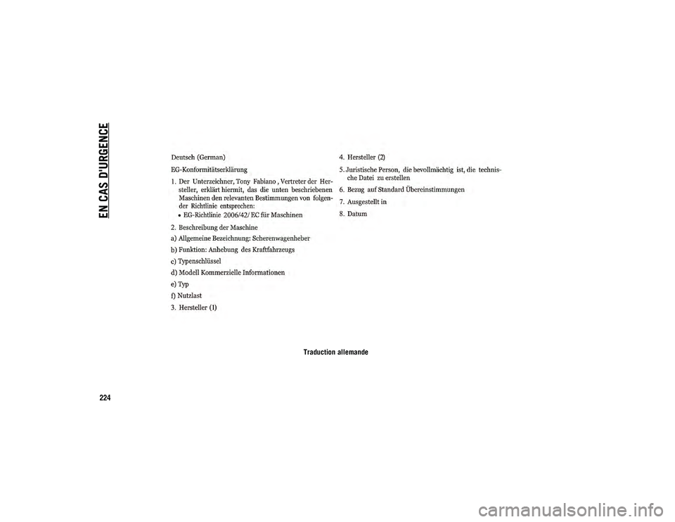 JEEP CHEROKEE 2020 Notice dentretien (in French) EN CAS D'URGENCE
224
Traduction allemande
2020_JEEP_CHEROKEE_UG_LHD_EE.book Page 224 JEEP CHEROKEE 2020 Notice dentretien (in French) EN CAS D'URGENCE
224
Traduction allemande
2020_JEEP_CHEROKEE_UG_LHD_EE.book Page 224