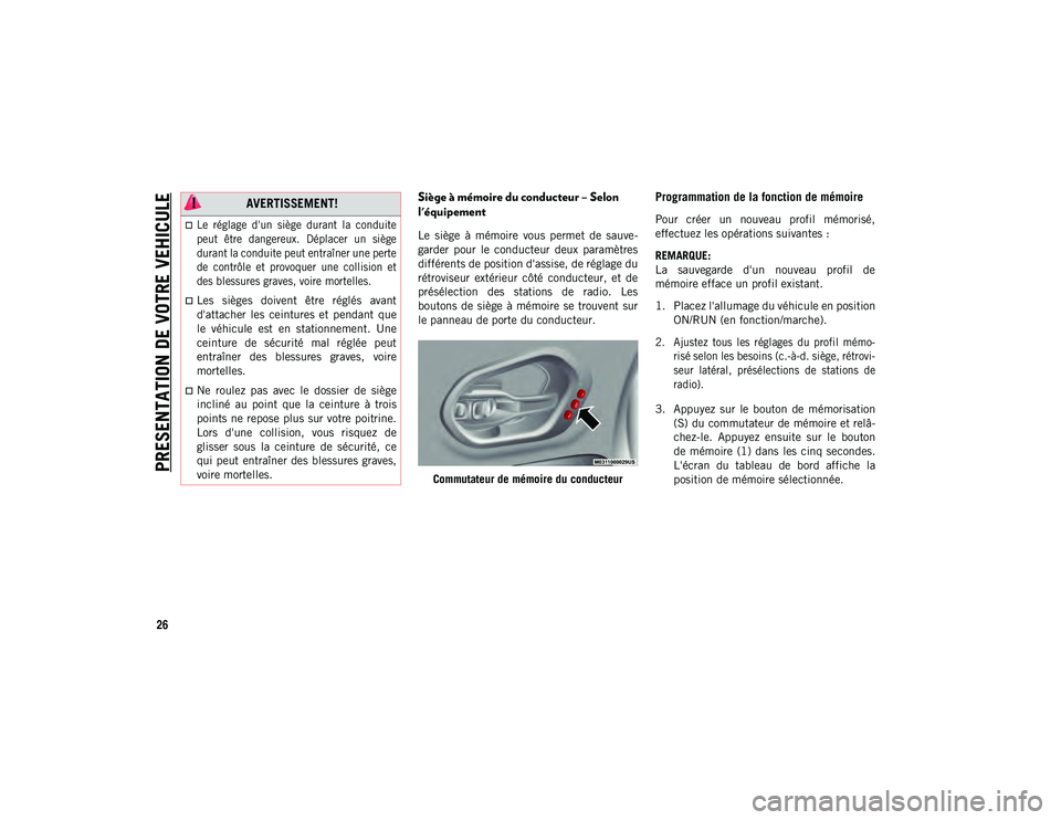 JEEP CHEROKEE 2020 Notice dentretien (in French) PRESENTATION DE VOTRE VEHICULE
26
Siège à mémoire du conducteur – Selon
l'équipement
Le siège à mémoire vous permet de sauve-
garder pour le conducteur deux paramètres
diff JEEP CHEROKEE 2020 Notice dentretien (in French) PRESENTATION DE VOTRE VEHICULE
26
Siège à mémoire du conducteur – Selon
l'équipement
Le siège à mémoire vous permet de sauve-
garder pour le conducteur deux paramètres
diff