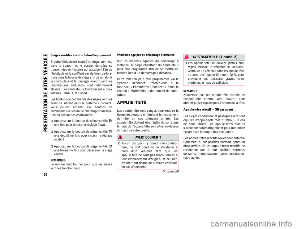 JEEP CHEROKEE 2020 Notice dentretien (in French) PRESENTATION DE VOTRE VEHICULE
30(A continué)
Sièges ventilés avant – Selon l'équipement
Si votre véhicule est équipé de sièges ventilés,
dans le coussin et le dossier de sièg JEEP CHEROKEE 2020 Notice dentretien (in French) PRESENTATION DE VOTRE VEHICULE
30(A continué)
Sièges ventilés avant – Selon l'équipement
Si votre véhicule est équipé de sièges ventilés,
dans le coussin et le dossier de sièg