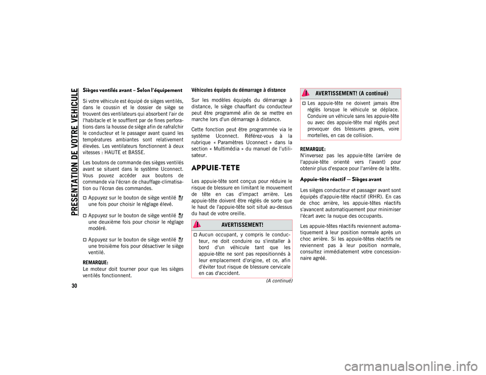 JEEP CHEROKEE 2020  Notice dentretien (in French) PRESENTATION DE VOTRE VEHICULE
30(A continué)
Sièges ventilés avant – Selon l'équipement 

Si votre véhicule est équipé de sièges ventilés,
dans  le  coussin  et  le  dossier  de  sièg