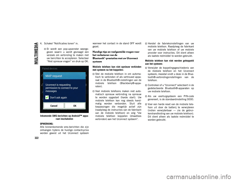 JEEP CHEROKEE 2020 Instructieboek (in Dutch) MULTIMEDIA
322
4. Schakel "Notificaties tonen" in.
Er wordt een pop-upvenster weerge-geven waarin u wordt gevraagd eenverzoek om verbinding te maken met uw berichten te accept JEEP CHEROKEE 2020 Instructieboek (in Dutch) MULTIMEDIA
322
4. Schakel "Notificaties tonen" in.
Er wordt een pop-upvenster weerge-geven waarin u wordt gevraagd eenverzoek om verbinding te maken met uw berichten te accept