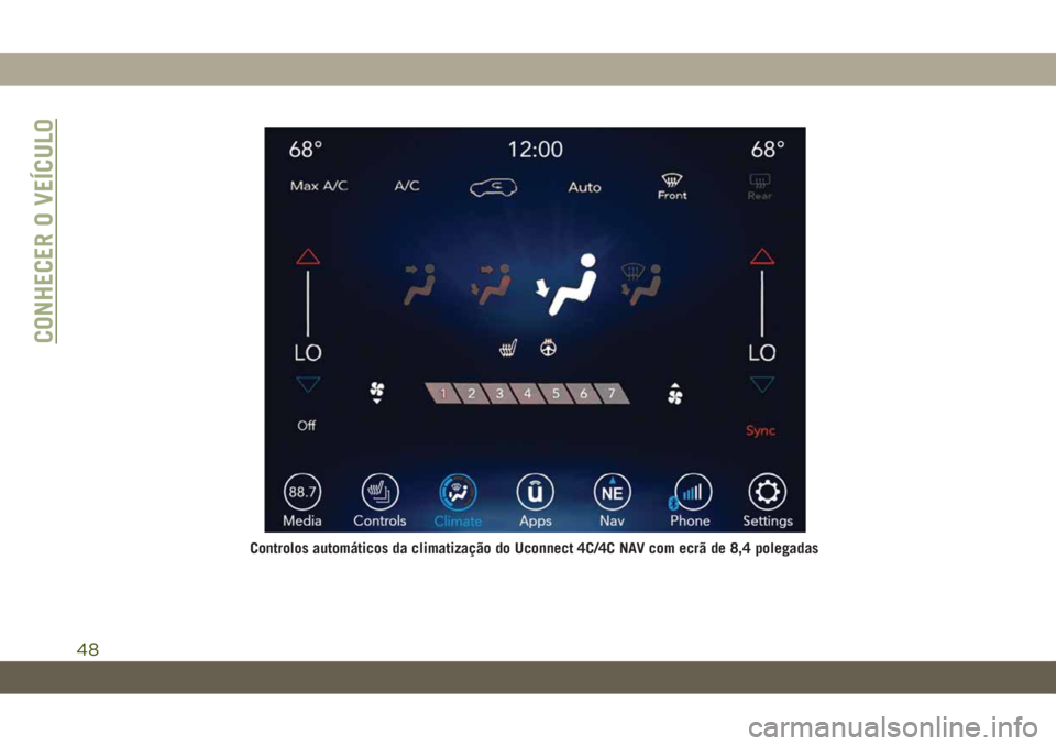 JEEP CHEROKEE 2019 Manual de Uso e Manutenção (in Portuguese) Controlos automáticos da climatização do Uconnect 4C/4C NAV com ecrã de 8,4 polegadas
CONHECER O VEÍCULO
48 JEEP CHEROKEE 2019 Manual de Uso e Manutenção (in Portuguese) Controlos automáticos da climatização do Uconnect 4C/4C NAV com ecrã de 8,4 polegadas
CONHECER O VEÍCULO
48