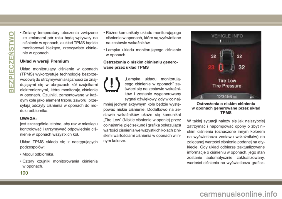 JEEP CHEROKEE 2018 Instrukcja obsługi (in Polish) • Zmiany temperatury otoczenia związane
ze zmianami pór roku będą wpływały na
ciśnienie w oponach, a układ TPMS będzie
monitorował bieżące, rzeczywiste ciśnie-
nie w oponach.
Układ w w JEEP CHEROKEE 2018 Instrukcja obsługi (in Polish) • Zmiany temperatury otoczenia związane
ze zmianami pór roku będą wpływały na
ciśnienie w oponach, a układ TPMS będzie
monitorował bieżące, rzeczywiste ciśnie-
nie w oponach.
Układ w w