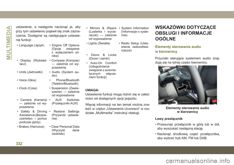 JEEP CHEROKEE 2019 Instrukcja obsługi (in Polish) ustawienie, a następnie nacisnąć je, aby
przy tym ustawieniu pojawił się znak zazna-
czenia. Dostępne są następujące ustawie-
nia funkcji:
• Language (Język) • Engine Off Options(Opcje z JEEP CHEROKEE 2019 Instrukcja obsługi (in Polish) ustawienie, a następnie nacisnąć je, aby
przy tym ustawieniu pojawił się znak zazna-
czenia. Dostępne są następujące ustawie-
nia funkcji:
• Language (Język) • Engine Off Options(Opcje z