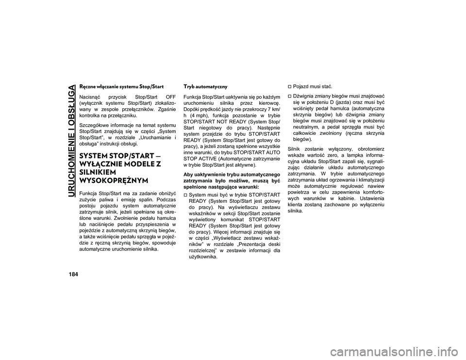 JEEP CHEROKEE 2020 Instrukcja obsługi (in Polish) URUCHOMIENIE I OBSŁUGA
184
Ręczne włączanie systemu Stop/Start
Nacisnąć przycisk Stop/Start OFF
(wyłącznik systemu Stop/Start) zlokalizo-
wany w zespole przełączników. Zgaśnie
ko JEEP CHEROKEE 2020 Instrukcja obsługi (in Polish) URUCHOMIENIE I OBSŁUGA
184
Ręczne włączanie systemu Stop/Start
Nacisnąć przycisk Stop/Start OFF
(wyłącznik systemu Stop/Start) zlokalizo-
wany w zespole przełączników. Zgaśnie
ko