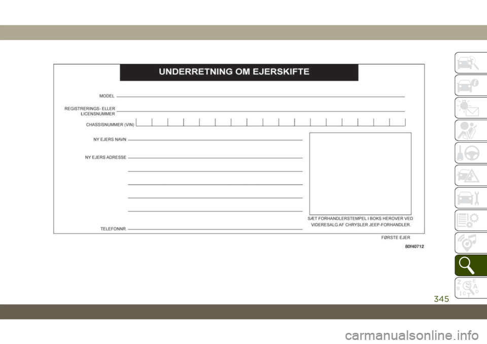 JEEP CHEROKEE 2019 Brugs- og vedligeholdelsesvejledning (in Danish) 345 JEEP CHEROKEE 2019 Brugs- og vedligeholdelsesvejledning (in Danish) 345