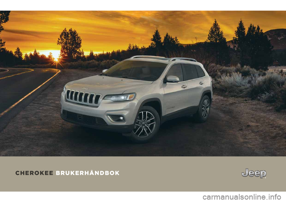 JEEP CHEROKEE 2019 Drift- og vedlikeholdshåndbok (in Norwegian) CHEROKEE BRUKERHÅNDBOK JEEP CHEROKEE 2019 Drift- og vedlikeholdshåndbok (in Norwegian) CHEROKEE BRUKERHÅNDBOK