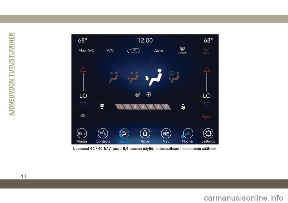 JEEP CHEROKEE 2019  Käyttö- ja huolto-ohjekirja (in in Finnish) Uconnect 4C / 4C NAV, jossa 8,4 tuuman näyttö, automaattisen ilmastoinnin säätimet
AJONEUVOON TUTUSTUMINEN
44 