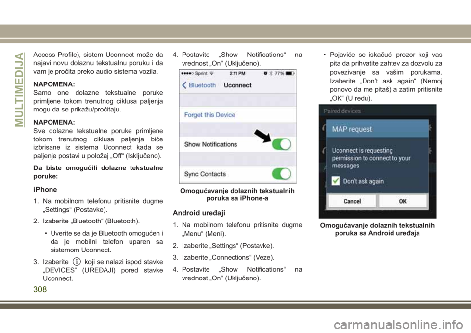 JEEP CHEROKEE 2018 Knjižica za upotrebu i održavanje (in Serbian) Access Profile), sistem Uconnect može da
najavi novu dolaznu tekstualnu poruku i da
vam je pročita preko audio sistema vozila.
NAPOMENA:
Samo one dolazne tekstualne poruke
primljene tokom trenutnog JEEP CHEROKEE 2018 Knjižica za upotrebu i održavanje (in Serbian) Access Profile), sistem Uconnect može da
najavi novu dolaznu tekstualnu poruku i da
vam je pročita preko audio sistema vozila.
NAPOMENA:
Samo one dolazne tekstualne poruke
primljene tokom trenutnog