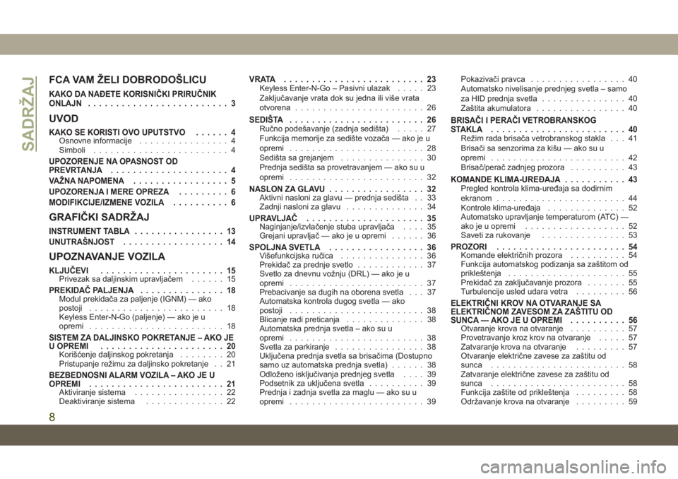 JEEP CHEROKEE 2019  Knjižica za upotrebu i održavanje (in Serbian) FCA VAM ŽELI DOBRODOŠLICU
KAKO DA NAĐETE KORISNIČKI PRIRUČNIK
ONLAJN......................... 3
UVOD
KAKO SE KORISTI OVO UPUTSTVO...... 4Osnovne informacije................ 4
Simboli.............