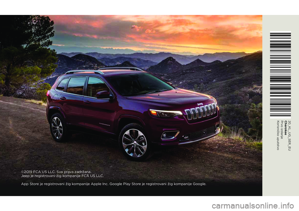 JEEP CHEROKEE 2020  Knjižica za upotrebu i održavanje (in Serbian) 20_KL_UG_SER_EU 
Cherokee 
Prvo izdanje 
Korisničko uputstvo
©2019 FCA US LLC. Sva prava zadržana.  
Jeep je registrovani žig kompanije FCA US LLC.
App Store je registrovani žig kompanije Apple I