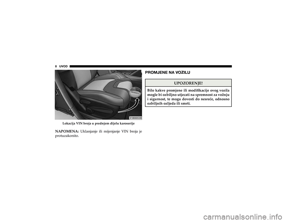 JEEP CHEROKEE 2019  Knjižica s uputama za uporabu i održavanje (in Croatian) 8  UVOD
�/�R�N�D�F�L�M�D��9�,�1��E�U�R�M�D��X��S�U�H�G�Q�M�H�P��G�L�M�H�O�X��N�D�U�R�V�H�U�L�M�H
�1�$�3�2�0�(�1�$���8�N�O�D�Q�M�D�Q�M�H� �L�O�L� �P�L�M�H�Q�M�D�Q�M�H� �9�,�1� �E�U�R�M�D� 