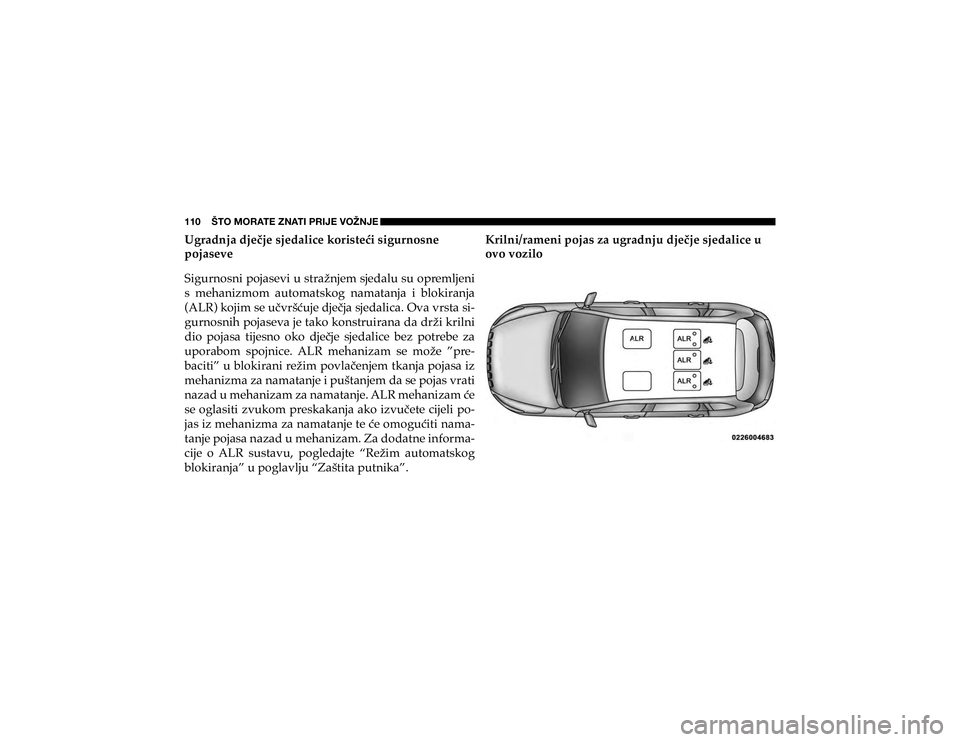 JEEP CHEROKEE 2018  Knjižica s uputama za uporabu i održavanje (in Croatian) 110    ŠTO MORATE ZNATI PRIJE VOŽNJE�8�J�U�D�G�Q�M�D��G�M�H��M�H��V�M�H�G�D�O�L�F�H��N�R�U�L�V�W�H�þ�L��V�L�J�X�U�Q�R�V�Q�H� 
�S�R�M�D�V�H�Y�H 
�6�L�J�X�U�Q�R�V�Q�L��S�R�M�D�V�H�Y�L��X��V�