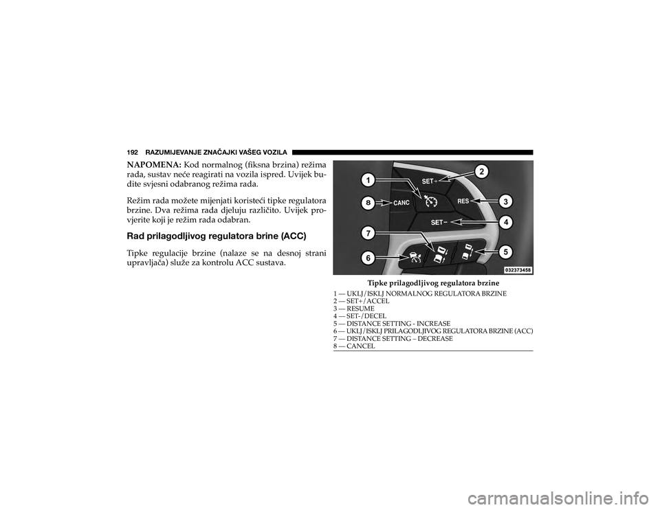 JEEP CHEROKEE 2019  Knjižica s uputama za uporabu i održavanje (in Croatian) �� ������9�(�A�<�4�0�1�,�=�(�5�1�,��A�5�(Õ�(�1�2�0��=�(�÷�,�.��=�6�A�0�3�(�1�$�3�2�0�(�1�$���.�R�G��Q�R�U�P�D�O�Q�R�J���À�N�V�Q�D��E�U�]�L�Q�D���U�H�ç�L�P�D�
�U�D�G�D���V�X�V�