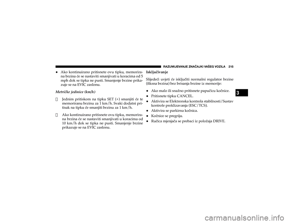 JEEP CHEROKEE 2018  Knjižica s uputama za uporabu i održavanje (in Croatian) 3
�9�(�A�<�4�0�1�,�=�(�5�1�,��A�5�(Õ�(�1�2�0��=�(�÷�,�.��=�6�A�0�3�(�������
+ �$�N�R� �N�R�Q�W�L�Q�X�L�U�D�Q�R� �S�U�L�W�L�V�Q�H�W�H� �R�Y�X� �W�L�S�N�X�� �P�H�P�R�U�L�U�D
#
�Q�D�