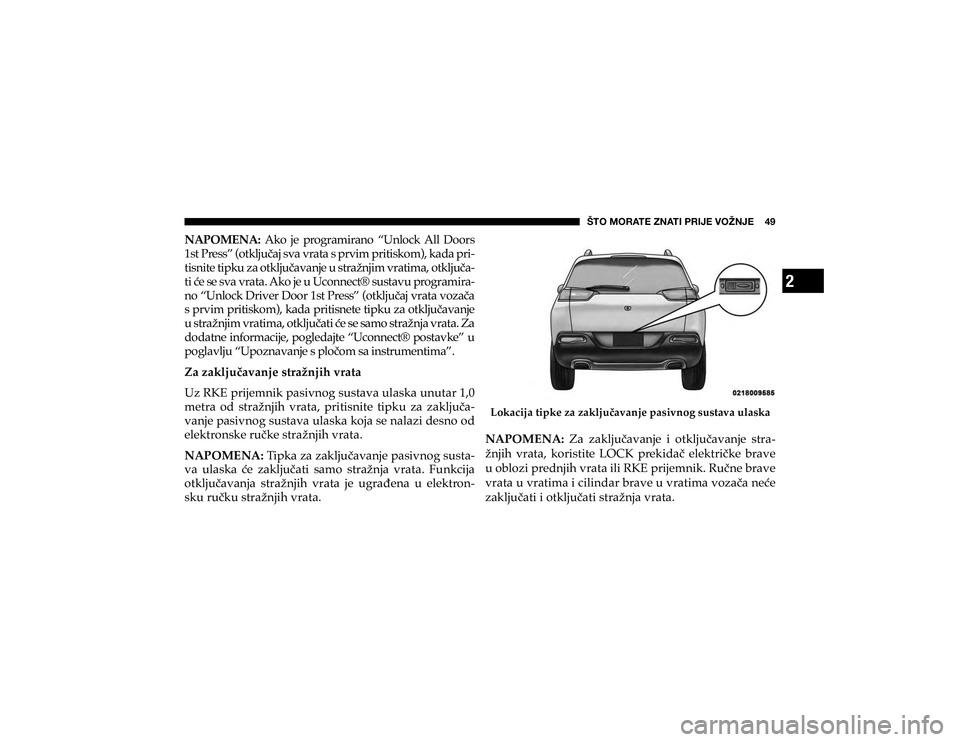 JEEP CHEROKEE 2019  Knjižica s uputama za uporabu i održavanje (in Croatian) 2
ŠTO MORATE ZNATI PRIJE VOŽNJE    49
�1�$�3�2�0�(�1�$���$�N�R� �M�H� �S�U�R�J�U�D�P�L�U�D�Q�R� �´�8�Q�O�R�F�N� �$�O�O� ��R�R�U�V�
��V�W��3�U�H�V�V�µ���R�W�N�O�M�X��D�M��V�Y�D��Y�U