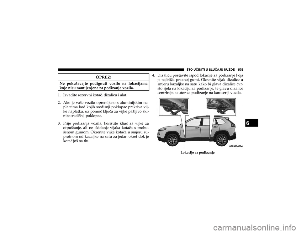 JEEP CHEROKEE 2019  Knjižica s uputama za uporabu i održavanje (in Croatian) 6
�÷�;�6��<Õ�0�5�0�;�0��<��:�3�<Õ�(�1�<��5�<�ù�+�,�������
�2�3�5�(�=�
�1�H� �S�R�N�X�å�D�Y�D�M�W�H� �S�R�G�L�J�Q�X�W�L� �Y�R�]�L�O�R� �Q�D� �O�R�N�D�F�L�M�D�P�D� 
�N�R�M�H��Q