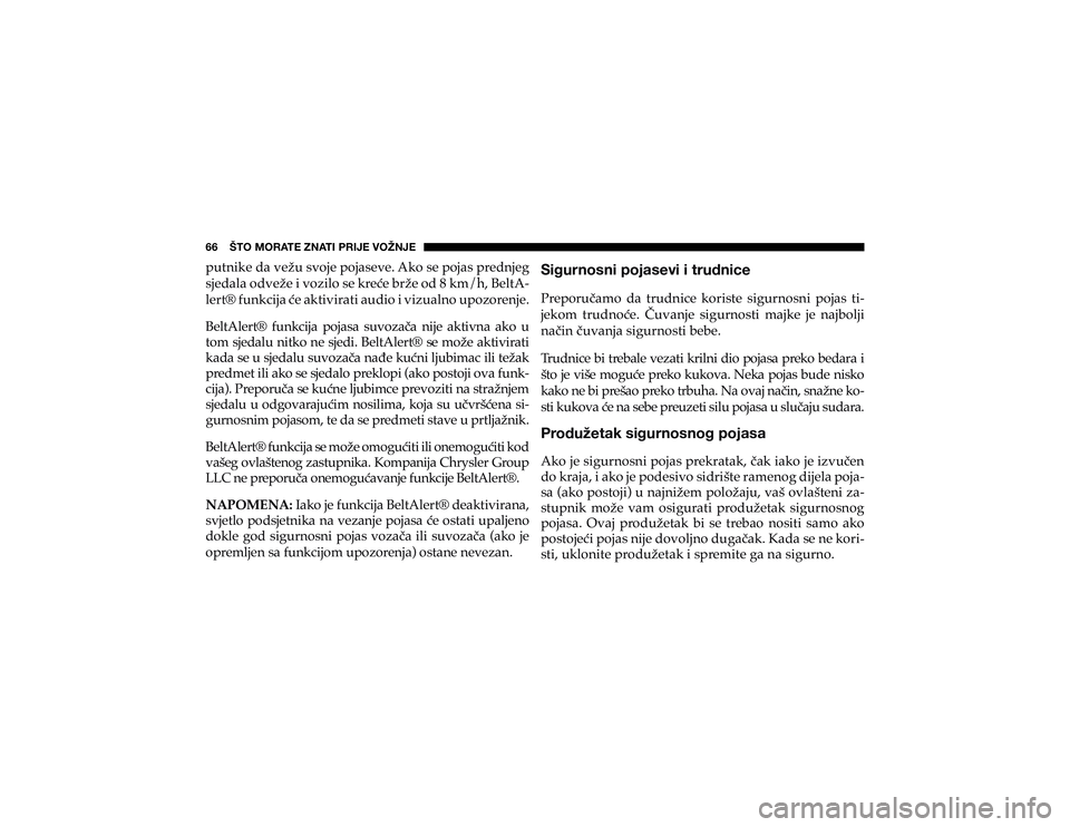 JEEP CHEROKEE 2018  Knjižica s uputama za uporabu i održavanje (in Croatian) 66    ŠTO MORATE ZNATI PRIJE VOŽNJE�S�X�W�Q�L�N�H��G�D��Y�H�ç�X��V�Y�R�M�H��S�R�M�D�V�H�Y�H���$�N�R��V�H��S�R�M�D�V��S�U�H�G�Q�M�H�J� 
�V�M�H�G�D�O�D��R�G�Y�H�ç�H��L��Y�R�]�L�O�R��V�