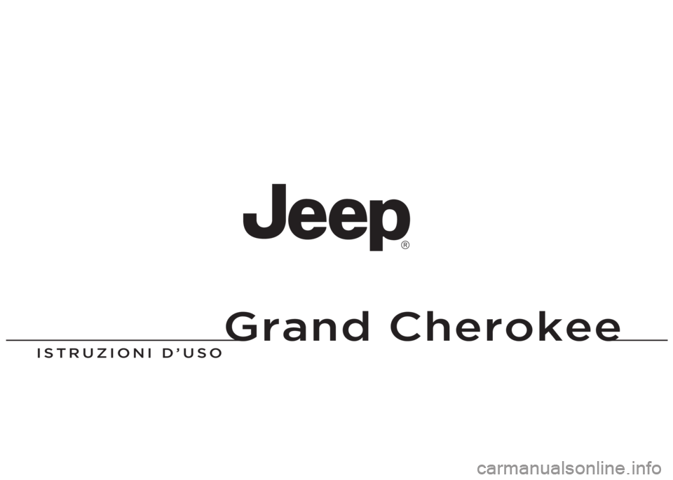 JEEP GRAND CHEROKEE 2013 Libretto Uso Manutenzione (in Italian) Grand Cherokee
ISTRUZIONI D’USO JEEP GRAND CHEROKEE 2013 Libretto Uso Manutenzione (in Italian) Grand Cherokee
ISTRUZIONI D’USO