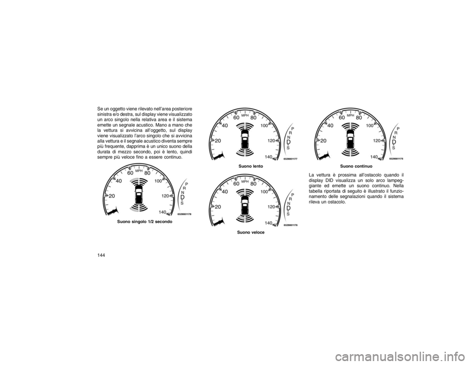 JEEP GRAND CHEROKEE 2016  Libretto Uso Manutenzione (in Italian) Se un oggetto viene rilevato nell’area posteriore
sinistra e/o destra, sul display viene visualizzato
un arco singolo nella relativa area e il sistema
emette un segnale acustico. Mano a mano che
la 