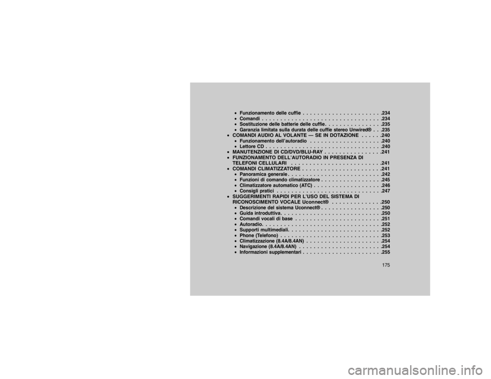 JEEP GRAND CHEROKEE 2016 Libretto Uso Manutenzione (in Italian) Funzionamento delle cuffie . . . . . . . . . . . . . . . . . . . . . .234
Comandi . . . . . . . . . . . . . . . . . . . . . . . . . . . . . . . . .234
Sostituzione delle batterie delle cuffie . . JEEP GRAND CHEROKEE 2016 Libretto Uso Manutenzione (in Italian) Funzionamento delle cuffie . . . . . . . . . . . . . . . . . . . . . .234
Comandi . . . . . . . . . . . . . . . . . . . . . . . . . . . . . . . . .234
Sostituzione delle batterie delle cuffie . .