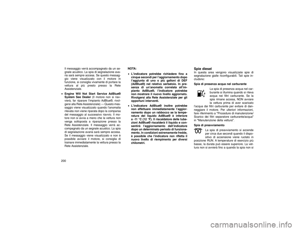 JEEP GRAND CHEROKEE 2016 Libretto Uso Manutenzione (in Italian) Il messaggio verrà accompagnato da un se-
gnale acustico. La spia di segnalazione ava-
ria sarà sempre accesa. Se questo messag-
gio viene visualizzato con il motore in
funzione, si consiglia vivame JEEP GRAND CHEROKEE 2016 Libretto Uso Manutenzione (in Italian) Il messaggio verrà accompagnato da un se-
gnale acustico. La spia di segnalazione ava-
ria sarà sempre accesa. Se questo messag-
gio viene visualizzato con il motore in
funzione, si consiglia vivame