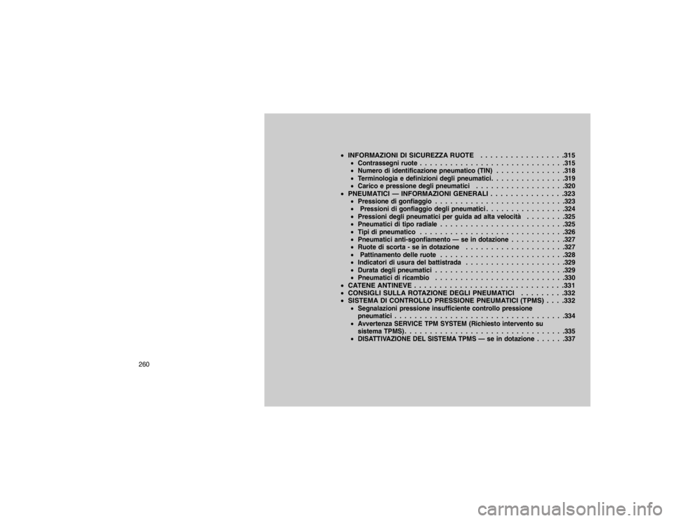 JEEP GRAND CHEROKEE 2016 Libretto Uso Manutenzione (in Italian) INFORMAZIONI DI SICUREZZA RUOTE . . . . . . . . . . . . . . . . .315
Contrassegni ruote . . . . . . . . . . . . . . . . . . . . . . . . . . . . .315
Numero di identificazione pneumatico (TIN) . . JEEP GRAND CHEROKEE 2016 Libretto Uso Manutenzione (in Italian) INFORMAZIONI DI SICUREZZA RUOTE . . . . . . . . . . . . . . . . .315
Contrassegni ruote . . . . . . . . . . . . . . . . . . . . . . . . . . . . .315
Numero di identificazione pneumatico (TIN) . .