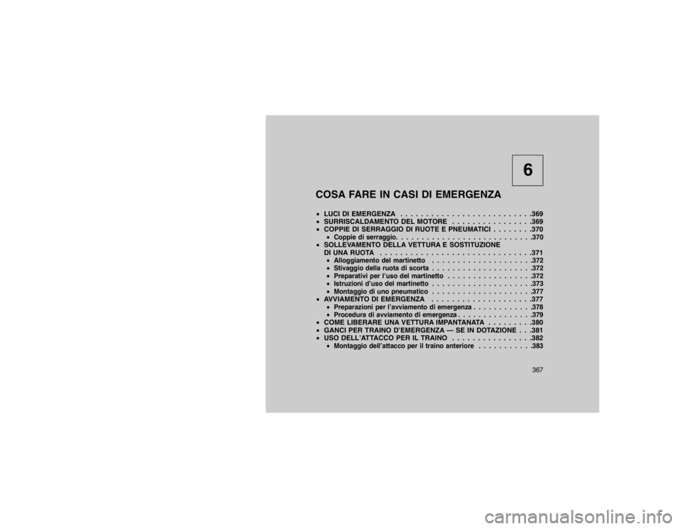 JEEP GRAND CHEROKEE 2016 Libretto Uso Manutenzione (in Italian) 6
COSA FARE IN CASI DI EMERGENZA
LUCI DI EMERGENZA . . . . . . . . . . . . . . . . . . . . . . . . . .369
SURRISCALDAMENTO DEL MOTORE . . . . . . . . . . . . . . . .369
COPPIE DI SERRAGGIO DI RU JEEP GRAND CHEROKEE 2016 Libretto Uso Manutenzione (in Italian) 6
COSA FARE IN CASI DI EMERGENZA
LUCI DI EMERGENZA . . . . . . . . . . . . . . . . . . . . . . . . . .369
SURRISCALDAMENTO DEL MOTORE . . . . . . . . . . . . . . . .369
COPPIE DI SERRAGGIO DI RU