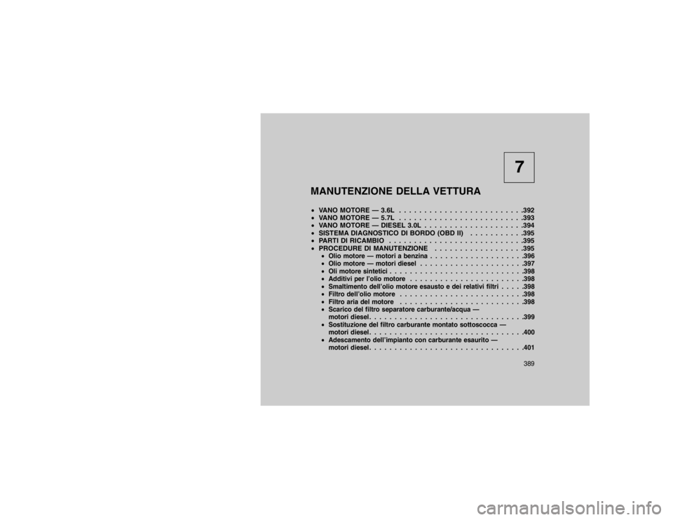 JEEP GRAND CHEROKEE 2016 Libretto Uso Manutenzione (in Italian) 7
MANUTENZIONE DELLA VETTURA
VANO MOTORE — 3.6L . . . . . . . . . . . . . . . . . . . . . . . . .392
VANO MOTORE — 5.7L . . . . . . . . . . . . . . . . . . . . . . . . .393
VANO MOTORE — D JEEP GRAND CHEROKEE 2016 Libretto Uso Manutenzione (in Italian) 7
MANUTENZIONE DELLA VETTURA
VANO MOTORE — 3.6L . . . . . . . . . . . . . . . . . . . . . . . . .392
VANO MOTORE — 5.7L . . . . . . . . . . . . . . . . . . . . . . . . .393
VANO MOTORE — D