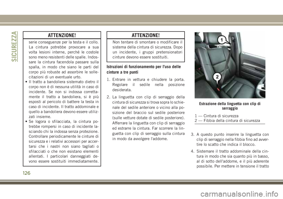 JEEP GRAND CHEROKEE 2017 Libretto Uso Manutenzione (in Italian) ATTENZIONE!
serie conseguenze per la testa e il collo.
La cintura potrebbe provocare a sua
volta lesioni interne, perché le costole
sono meno resistenti delle spalle. Indos-
sare la cintura facendola JEEP GRAND CHEROKEE 2017 Libretto Uso Manutenzione (in Italian) ATTENZIONE!
serie conseguenze per la testa e il collo.
La cintura potrebbe provocare a sua
volta lesioni interne, perché le costole
sono meno resistenti delle spalle. Indos-
sare la cintura facendola