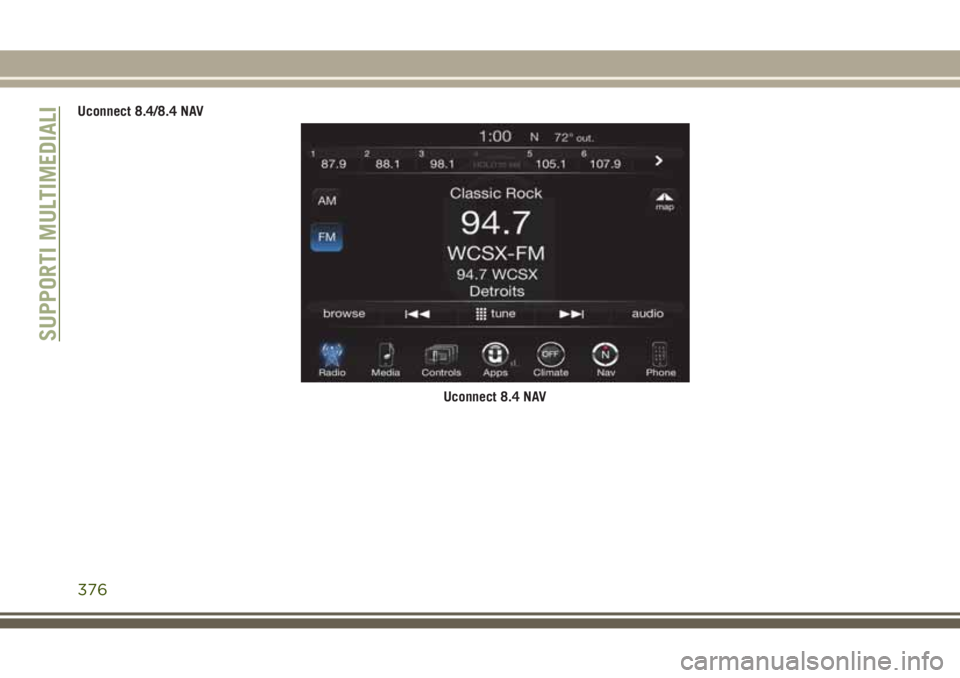 JEEP GRAND CHEROKEE 2017  Libretto Uso Manutenzione (in Italian) Uconnect 8.4/8.4 NAV
Uconnect 8.4 NAV
SUPPORTI MULTIMEDIALI
376 