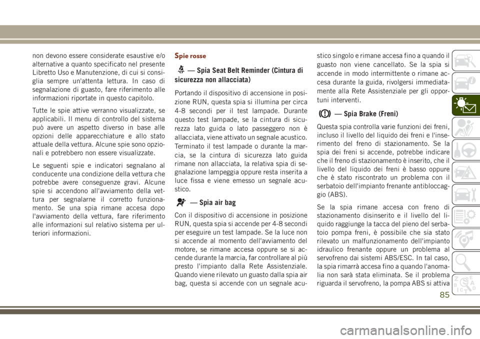 JEEP GRAND CHEROKEE 2017 Libretto Uso Manutenzione (in Italian) non devono essere considerate esaustive e/o
alternative a quanto specificato nel presente
Libretto Uso e Manutenzione, di cui si consi-
glia sempre un'attenta lettura. In caso di
segnalazione di g JEEP GRAND CHEROKEE 2017 Libretto Uso Manutenzione (in Italian) non devono essere considerate esaustive e/o
alternative a quanto specificato nel presente
Libretto Uso e Manutenzione, di cui si consi-
glia sempre un'attenta lettura. In caso di
segnalazione di g