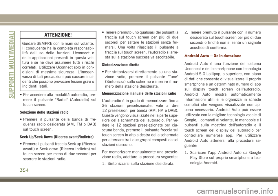 JEEP GRAND CHEROKEE 2018 Libretto Uso Manutenzione (in Italian) ATTENZIONE!
Guidare SEMPRE con le mani sul volante.
Il conducente ha la completa responsabi-
lità dell'uso delle funzioni Uconnect e
delle applicazioni presenti in questa vet-
tura e se ne deve a JEEP GRAND CHEROKEE 2018 Libretto Uso Manutenzione (in Italian) ATTENZIONE!
Guidare SEMPRE con le mani sul volante.
Il conducente ha la completa responsabi-
lità dell'uso delle funzioni Uconnect e
delle applicazioni presenti in questa vet-
tura e se ne deve a