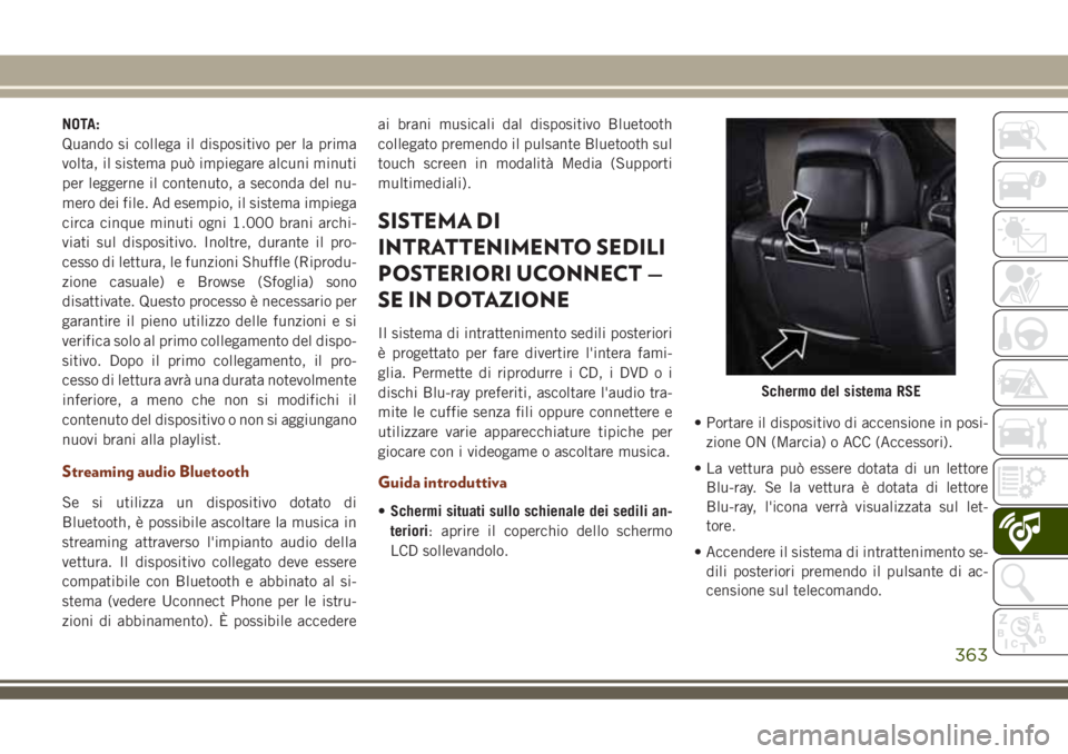 JEEP GRAND CHEROKEE 2018 Libretto Uso Manutenzione (in Italian) NOTA:
Quando si collega il dispositivo per la prima
volta, il sistema può impiegare alcuni minuti
per leggerne il contenuto, a seconda del nu-
mero dei file. Ad esempio, il sistema impiega
circa cinq JEEP GRAND CHEROKEE 2018 Libretto Uso Manutenzione (in Italian) NOTA:
Quando si collega il dispositivo per la prima
volta, il sistema può impiegare alcuni minuti
per leggerne il contenuto, a seconda del nu-
mero dei file. Ad esempio, il sistema impiega
circa cinq