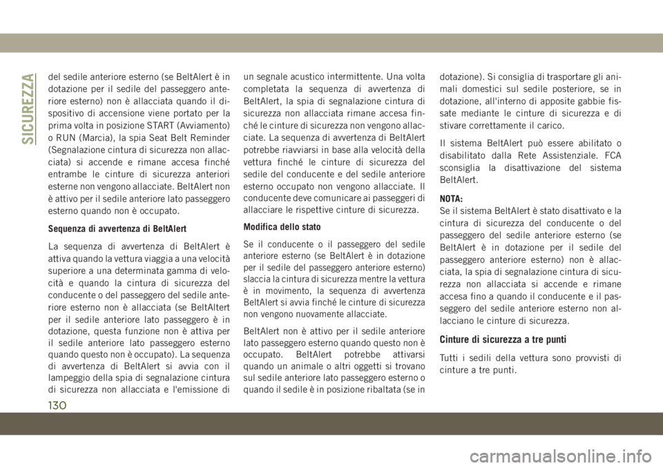 JEEP GRAND CHEROKEE 2020 Libretto Uso Manutenzione (in Italian) del sedile anteriore esterno (se BeltAlert è in
dotazione per il sedile del passeggero ante-
riore esterno) non è allacciata quando il di-
spositivo di accensione viene portato per la
prima volta in JEEP GRAND CHEROKEE 2020 Libretto Uso Manutenzione (in Italian) del sedile anteriore esterno (se BeltAlert è in
dotazione per il sedile del passeggero ante-
riore esterno) non è allacciata quando il di-
spositivo di accensione viene portato per la
prima volta in