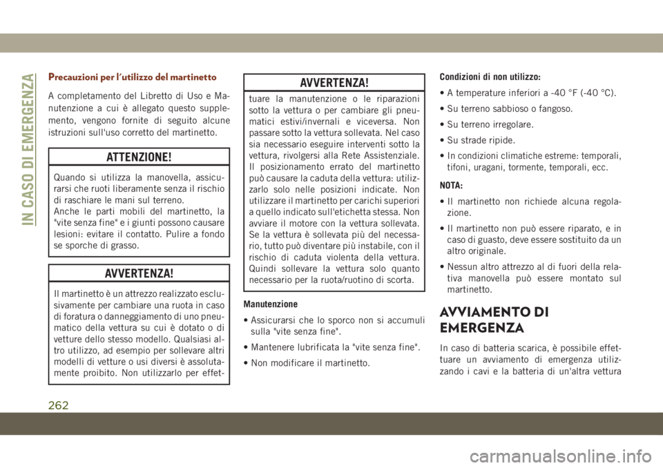JEEP GRAND CHEROKEE 2020 Libretto Uso Manutenzione (in Italian) Precauzioni per l'utilizzo del martinetto
A completamento del Libretto di Uso e Ma-
nutenzione a cui è allegato questo supple-
mento, vengono fornite di seguito alcune
istruzioni sull'uso cor JEEP GRAND CHEROKEE 2020 Libretto Uso Manutenzione (in Italian) Precauzioni per l'utilizzo del martinetto
A completamento del Libretto di Uso e Ma-
nutenzione a cui è allegato questo supple-
mento, vengono fornite di seguito alcune
istruzioni sull'uso cor