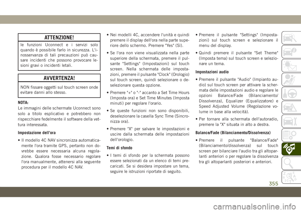 JEEP GRAND CHEROKEE 2020 Libretto Uso Manutenzione (in Italian) ATTENZIONE!
le funzioni Uconnect e i servizi solo
quando è possibile farlo in sicurezza. L'i-
nosservanza di tali precauzioni può cau-
sare incidenti che possono provocare le-
sioni gravi o inci JEEP GRAND CHEROKEE 2020 Libretto Uso Manutenzione (in Italian) ATTENZIONE!
le funzioni Uconnect e i servizi solo
quando è possibile farlo in sicurezza. L'i-
nosservanza di tali precauzioni può cau-
sare incidenti che possono provocare le-
sioni gravi o inci