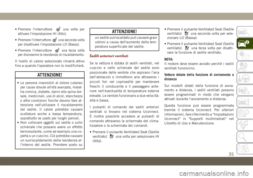 JEEP GRAND CHEROKEE 2021 Libretto Uso Manutenzione (in Italian) • Premere l'interruttoreuna volta per
attivare l'impostazione HI (Alto).
• Premere l'interruttoreuna seconda volta
per disattivare l'impostazione LO (Basso).
• Premere l'inte JEEP GRAND CHEROKEE 2021 Libretto Uso Manutenzione (in Italian) • Premere l'interruttoreuna volta per
attivare l'impostazione HI (Alto).
• Premere l'interruttoreuna seconda volta
per disattivare l'impostazione LO (Basso).
• Premere l'inte