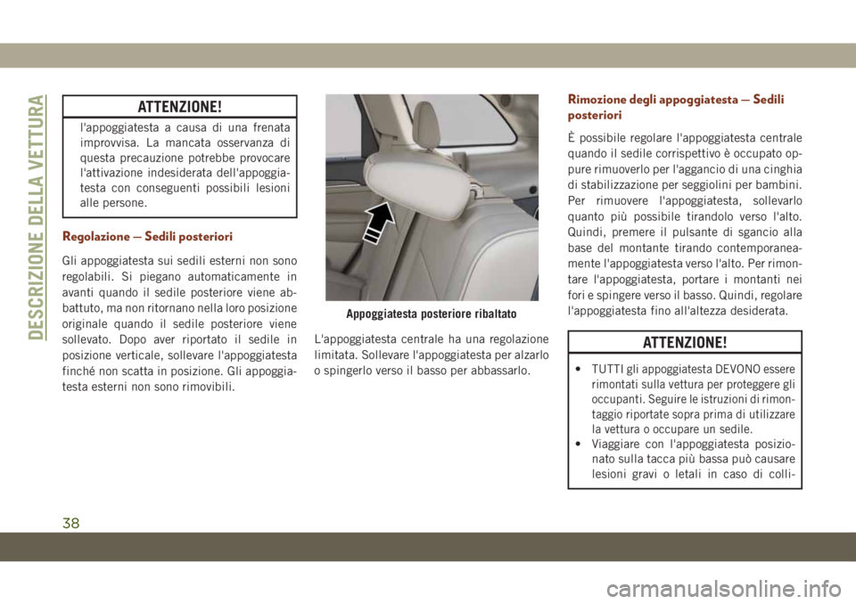 JEEP GRAND CHEROKEE 2021 Libretto Uso Manutenzione (in Italian) ATTENZIONE!
l'appoggiatesta a causa di una frenata
improvvisa. La mancata osservanza di
questa precauzione potrebbe provocare
l'attivazione indesiderata dell'appoggia-
testa con conseguent JEEP GRAND CHEROKEE 2021 Libretto Uso Manutenzione (in Italian) ATTENZIONE!
l'appoggiatesta a causa di una frenata
improvvisa. La mancata osservanza di
questa precauzione potrebbe provocare
l'attivazione indesiderata dell'appoggia-
testa con conseguent