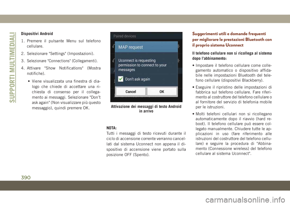 JEEP GRAND CHEROKEE 2021  Libretto Uso Manutenzione (in Italian) Dispositivi Android
1. Premere il pulsante Menu sul telefono
cellulare.
2. Selezionare "Settings" (Impostazioni).
3.
Selezionare "Connections" (Collegamenti).
4. Attivare "Show Not