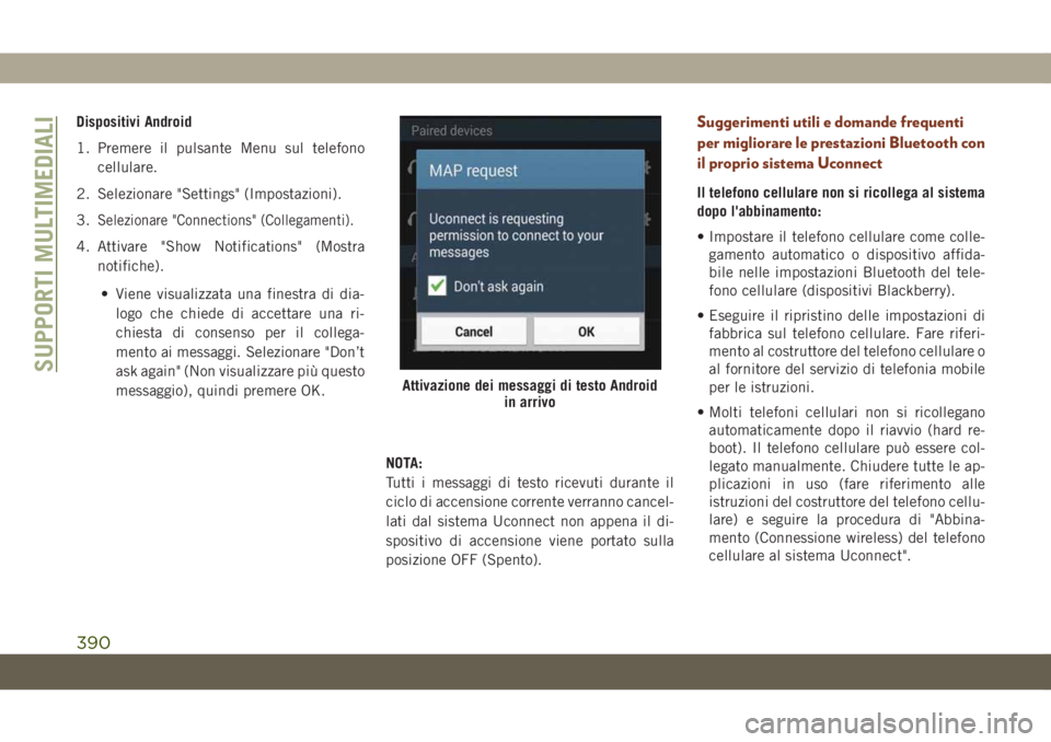 JEEP GRAND CHEROKEE 2020 Libretto Uso Manutenzione (in Italian) Dispositivi Android
1. Premere il pulsante Menu sul telefono
cellulare.
2. Selezionare "Settings" (Impostazioni).
3.
Selezionare "Connections" (Collegamenti).
4. Attivare "Show Not JEEP GRAND CHEROKEE 2020 Libretto Uso Manutenzione (in Italian) Dispositivi Android
1. Premere il pulsante Menu sul telefono
cellulare.
2. Selezionare "Settings" (Impostazioni).
3.
Selezionare "Connections" (Collegamenti).
4. Attivare "Show Not