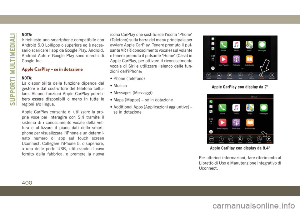 JEEP GRAND CHEROKEE 2019  Libretto Uso Manutenzione (in Italian) NOTA:
è richiesto uno smartphone compatibile con
Android 5.0 Lollipop o superiore ed è neces-
sario scaricare l'app da Google Play. Android,
Android Auto e Google Play sono marchi di
Google Inc.