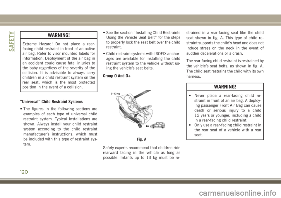 JEEP GRAND CHEROKEE 2018 Owner handbook (in English) WARNING!
Extreme Hazard! Do not place a rear-
facing child restraint in front of an active
air bag. Refer to visor mounted labels for
information. Deployment of the air bag in
an accident could cause JEEP GRAND CHEROKEE 2018 Owner handbook (in English) WARNING!
Extreme Hazard! Do not place a rear-
facing child restraint in front of an active
air bag. Refer to visor mounted labels for
information. Deployment of the air bag in
an accident could cause