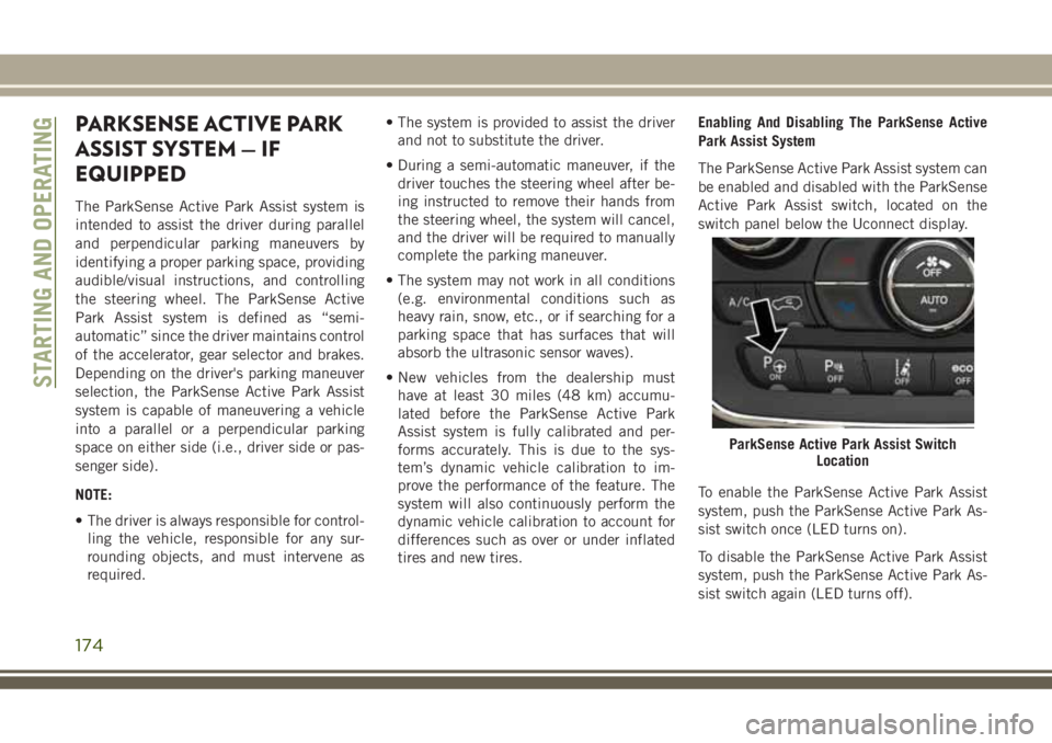 JEEP GRAND CHEROKEE 2018  Owner handbook (in English) PARKSENSE ACTIVE PARK
ASSIST SYSTEM — IF
EQUIPPED
The ParkSense Active Park Assist system is
intended to assist the driver during parallel
and perpendicular parking maneuvers by
identifying a proper