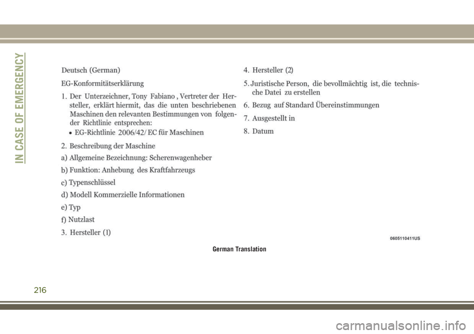 JEEP GRAND CHEROKEE 2018 Owner handbook (in English) German Translation
IN CASE OF EMERGENCY
216 JEEP GRAND CHEROKEE 2018 Owner handbook (in English) German Translation
IN CASE OF EMERGENCY
216