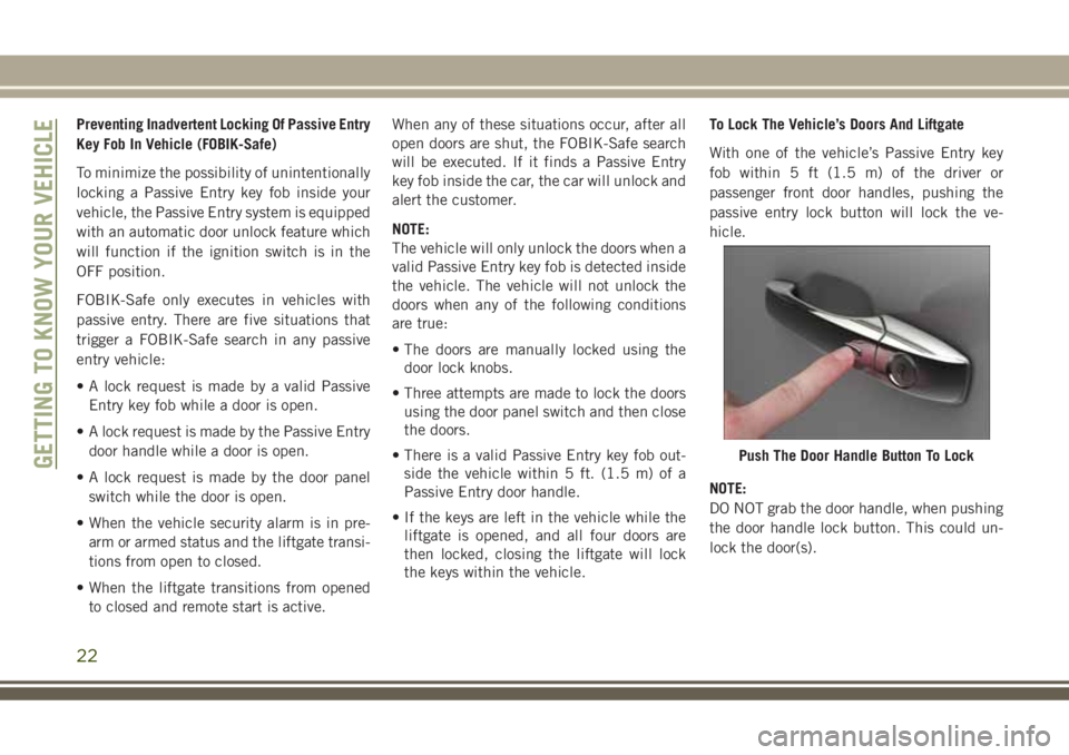 JEEP GRAND CHEROKEE 2018 Owner handbook (in English) Preventing Inadvertent Locking Of Passive Entry
Key Fob In Vehicle (FOBIK-Safe)
To minimize the possibility of unintentionally
locking a Passive Entry key fob inside your
vehicle, the Passive Entry sy JEEP GRAND CHEROKEE 2018 Owner handbook (in English) Preventing Inadvertent Locking Of Passive Entry
Key Fob In Vehicle (FOBIK-Safe)
To minimize the possibility of unintentionally
locking a Passive Entry key fob inside your
vehicle, the Passive Entry sy