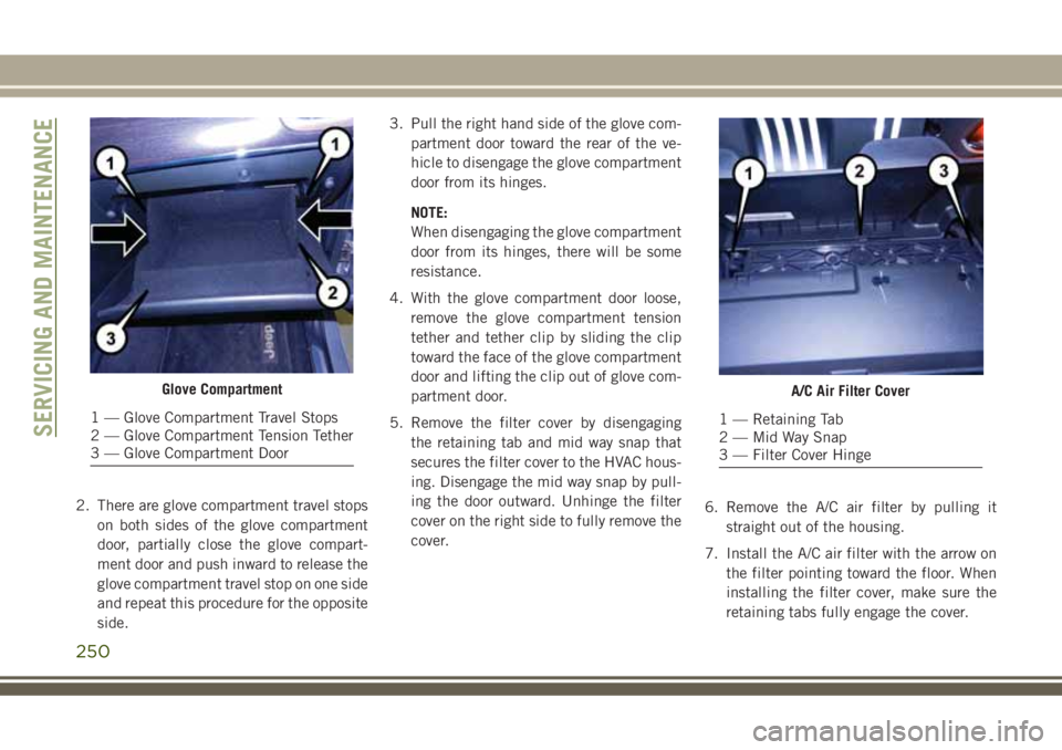 JEEP GRAND CHEROKEE 2018 Owner handbook (in English) 2. There are glove compartment travel stops
on both sides of the glove compartment
door, partially close the glove compart-
ment door and push inward to release the
glove compartment travel stop on on JEEP GRAND CHEROKEE 2018 Owner handbook (in English) 2. There are glove compartment travel stops
on both sides of the glove compartment
door, partially close the glove compart-
ment door and push inward to release the
glove compartment travel stop on on